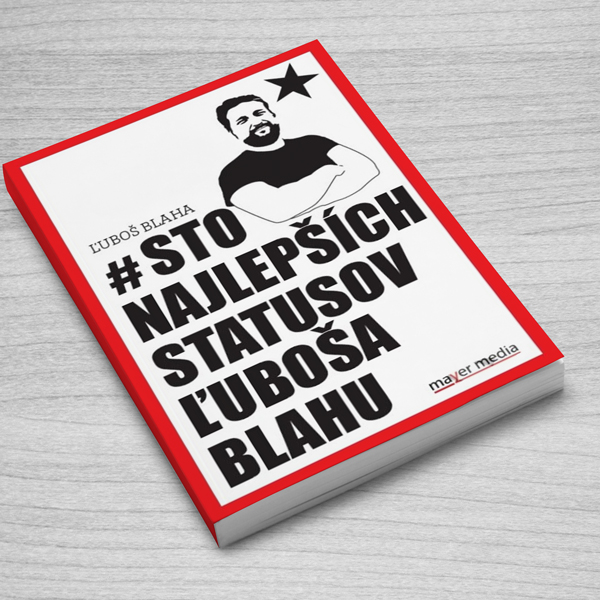 Sto najlepších statusov Ľuboša Blahu